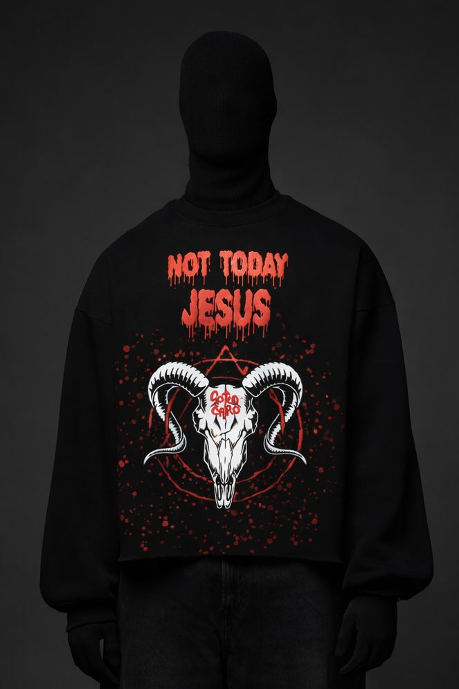 NOT TODAY JESUS
